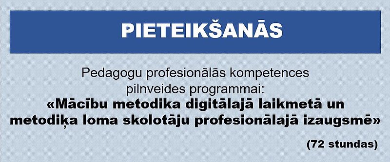 “Mācību metodika digitālajā laikmetā un metodiķa loma skolotāju profesionālajā izaugsmē” (72 stundas)